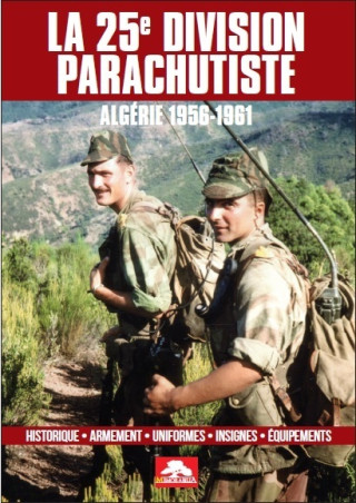 LA 25e DIVISION PARACHUTISTE - ALGÉRIE 1956-1961