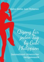 Qigong fur jeden Tag by Gabi Philippsen