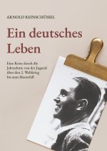 deutsches Leben - Eine Reise durch die Jahrzehnte von der Jugend, uber den 2. Weltkrieg bis zum Mauerfall