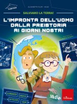 impronta dell'uomo dalla preistoria ai giorni nostri. Salviamo la Terra!