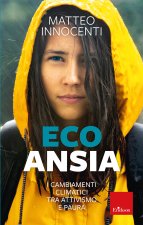Ecoansia. I cambiamenti climatici tra attivismo e paura