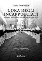 ora degli incappucciati. Settimana Santa di Enna tra confraternite e tradizioni