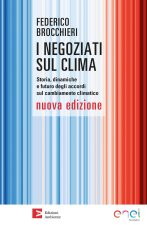 negoziati sul clima. Storia, dinamiche e futuro degli accordi sul cambiamento climatico
