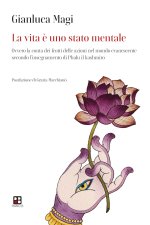 vita è uno stato mentale. Ovvero la conta dei frutti delle azioni nel mondo evanescente secondo l'insegnamento di Phalu il Kashmiro