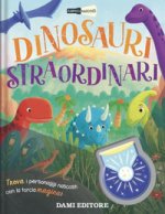Dinosauri straordinari. Animali nascosti