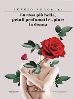 rosa più bella, petali profumati e spine: la donna