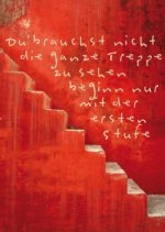 Weisheits-Postkarte: Du brauchst nicht die ganze Treppe zu sehen beginn nur mit der ersten Stufe