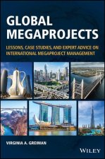 Global Megaprojects - Lessons, Case Studies, and Expert Advice on International Megaproject Management