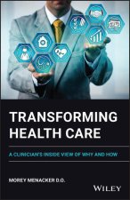 Transforming Health Care - An Insider's Look on How and Why