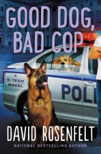 Good Dog, Bad Cop: A K Team Novel