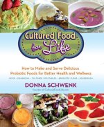 Cultured Food for Health: A Guide to Healing Yourself with Probiotic Foods: Kefir, Kombucha, Cultured Vegetables
