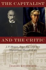 The Capitalist and the Critic: J. P. Morgan, Roger Fry, and the Metropolitan Museum of Art