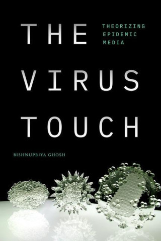 The Virus Touch: Theorizing Epidemic Media