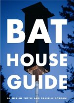 The Bat House Guide