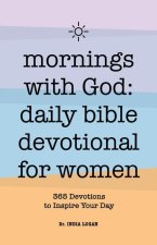 Mornings with God: Daily Bible Devotional for Women: 365 Devotions to Inspire Your Day