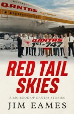 Red Tail Skies: A Big Book of QANTAS Stories