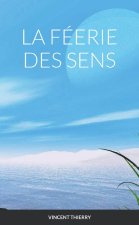 LA FÉERIE DES SENS