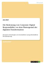 Die Bedeutung von Corporate Digital Responsibility vor dem Hintergrund der digitalen Transformation