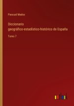 Diccionario geografico-estadistico-historico de Espana