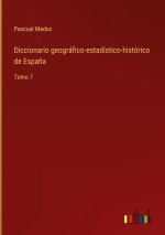 Diccionario geografico-estadistico-historico de Espana