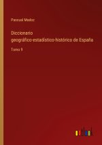 Diccionario geografico-estadistico-historico de Espana