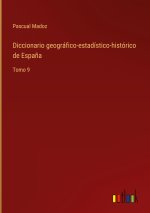 Diccionario geografico-estadistico-historico de Espana