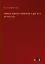 Memoria historico-critica sobre el gran disco de Theodosio
