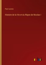 Histoire de la Vie et du Regne de Nicolas I