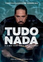 Tudo Ou NADA E O Que Voce Tem a Ver Com Isso?
