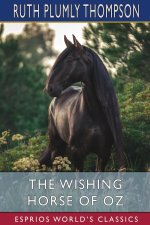 Wishing Horse of Oz (Esprios Classics)