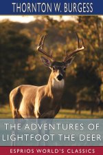 Adventures of Lightfoot the Deer (Esprios Classics)