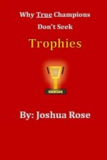 Why True Champions Don't Seek Trophies