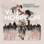 Van Morrison: What's It Gonna Take