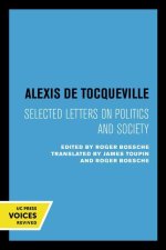 Alexis de Tocqueville: Selected Letters on Politics and Society