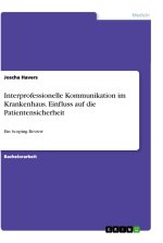 Interprofessionelle Kommunikation im Krankenhaus. Einfluss auf die Patientensicherheit