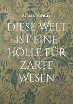 Diese Welt ist eine Hoelle fur zarte Wesen