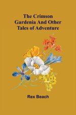 Crimson Gardenia and Other Tales of Adventure