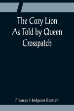 Cozy Lion; As Told by Queen Crosspatch