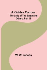 Golden Venture; The Lady of the Barge and Others, Part 11.