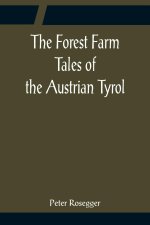 Forest Farm Tales of the Austrian Tyrol