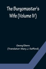Burgomaster's Wife (Volume IV)