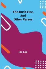 Bush Fire, and Other Verses