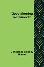 Good-Morning, Rosamond!