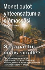 Monet outot yhteensattumia elamassasi. Pienet utelias tapahtumat. Visio tulevaisuudesta. Telepatia. Se tapahtuu myoes sinulle?