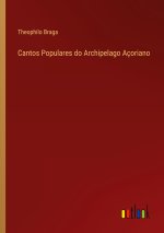 Cantos Populares do Archipelago Acoriano