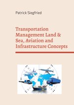 Transportation Management Land & Sea, Aviation and Infrastructure Concepts