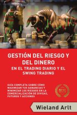 Gestion Del Riesgo Y Del Dianero Para El Trading Diario Y El Swing Trading