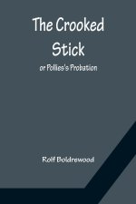 Crooked Stick; or Pollies's Probation