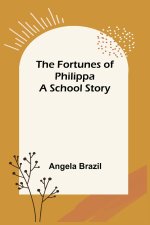 Fortunes of Philippa A School Story