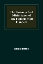 Fortunes and Misfortunes of the Famous Moll Flanders